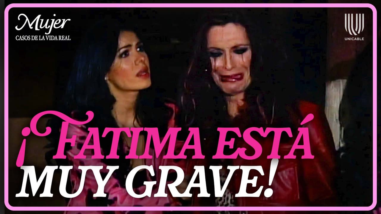 Mujer, casos de la vida real: La vida galante le cobra factura a Fatima