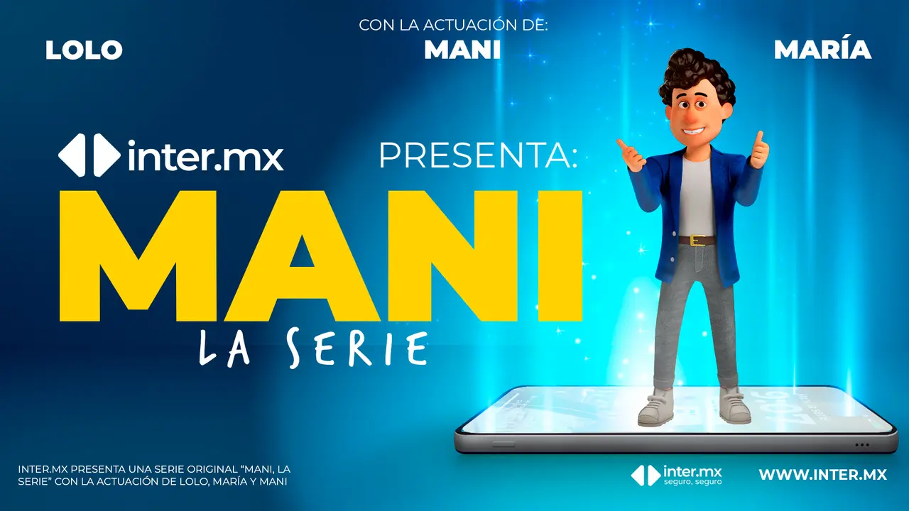 inter.mx llega con el proyecto "Mani: la serie" para facilitarte la vida