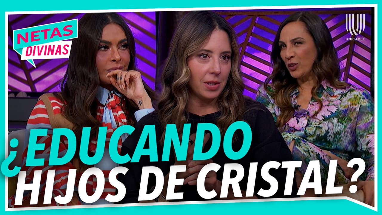 ¿Miedo a criar? Las Netas hablan de las diferencias abismales de la educación de antes con la actual