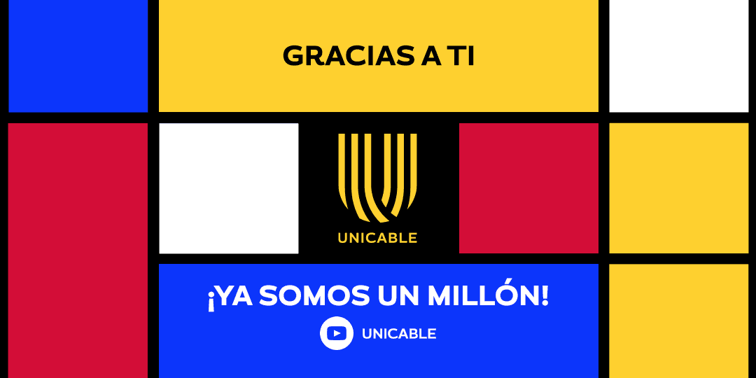 ¡Unicable llega al millón de suscriptores en YouTube!