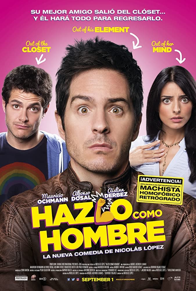 <b>Hazlo como Hombre (2017):</b> Raúl, Eduardo y Santiago son tres grandes amigos a quienes su amistad de “macho” heterosexual se pone a prueba cuando uno de ellos sale del clóset. Un mundo de prejuicios se reconstruye para Raúl, quien de los tres es quien mayor problema tiene para aceptar la orientación sexual de su querido amigo.